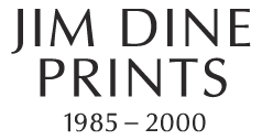 Jim Dine Prints: 1985 - 2000