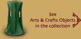see Arts and Crafts objects in the collection