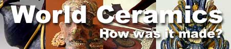 World Ceramics: How was it made?