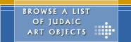 Browse a list of Judaic Art Objects